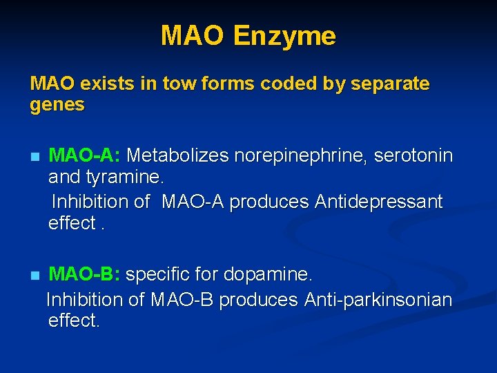 MAO Enzyme MAO exists in tow forms coded by separate genes n MAO-A: Metabolizes