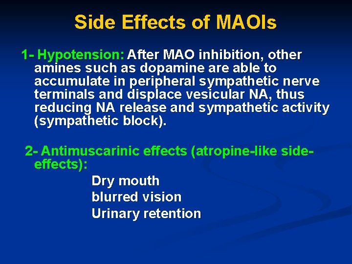 Side Effects of MAOIs 1 - Hypotension: After MAO inhibition, other amines such as