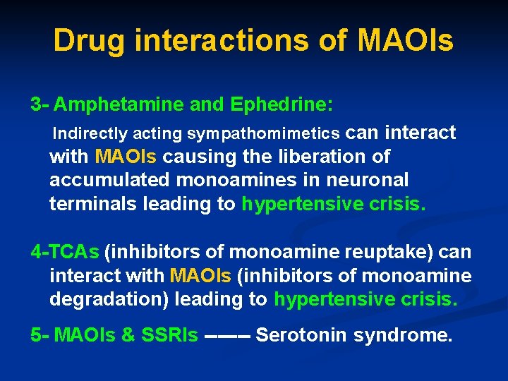 Drug interactions of MAOIs 3 - Amphetamine and Ephedrine: Indirectly acting sympathomimetics can interact