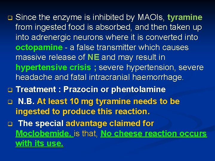 Since the enzyme is inhibited by MAOIs, tyramine from ingested food is absorbed, and