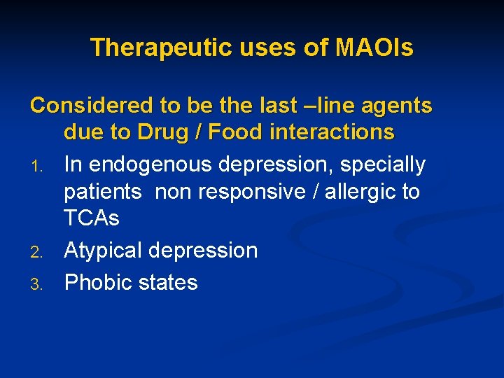 Therapeutic uses of MAOIs Considered to be the last –line agents due to Drug