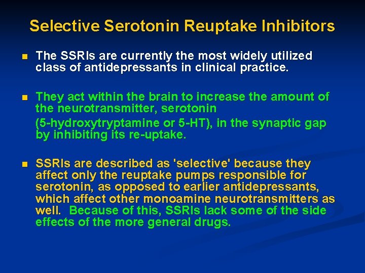 Selective Serotonin Reuptake Inhibitors n The SSRIs are currently the most widely utilized class