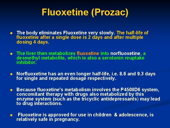 Fluoxetine (Prozac) n The body eliminates Fluoxetine very slowly. The half-life of fluoxetine after