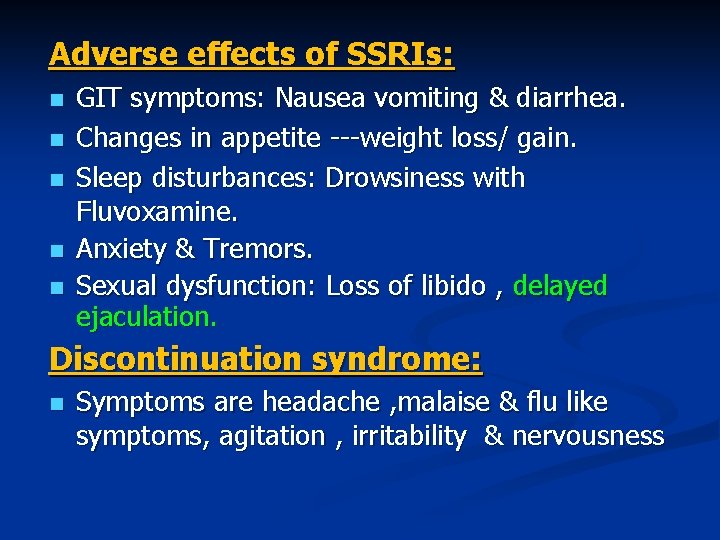 Adverse effects of SSRIs: n n n GIT symptoms: Nausea vomiting & diarrhea. Changes