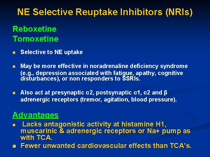 NE Selective Reuptake Inhibitors (NRIs) Reboxetine Tomoxetine n Selective to NE uptake n May