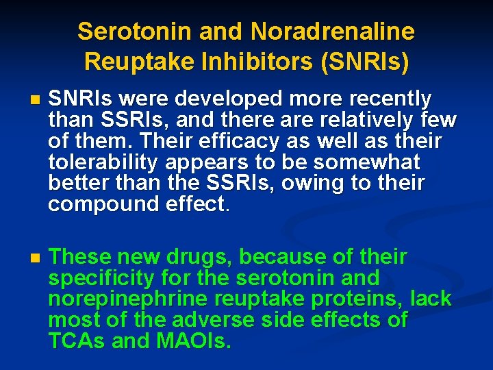 Serotonin and Noradrenaline Reuptake Inhibitors (SNRIs) n SNRIs were developed more recently than SSRIs,