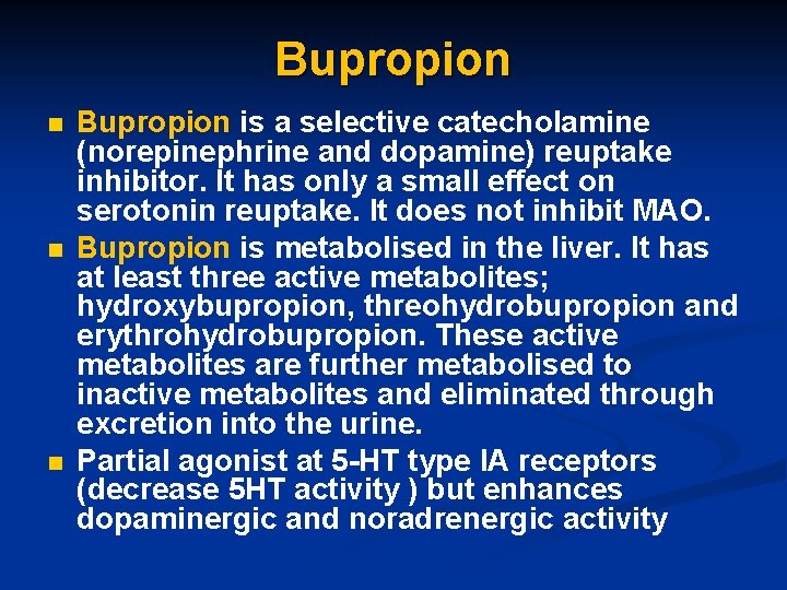Bupropion n Bupropion is a selective catecholamine (norepinephrine and dopamine) reuptake inhibitor. It has