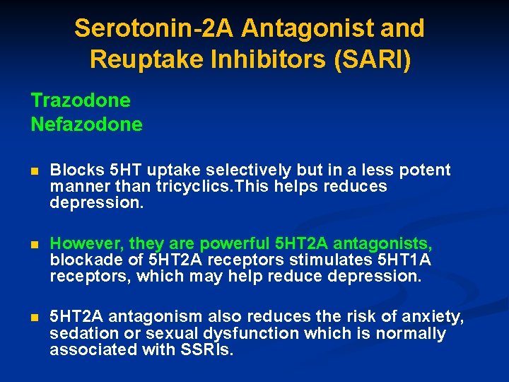Serotonin-2 A Antagonist and Reuptake Inhibitors (SARI) Trazodone Nefazodone n Blocks 5 HT uptake