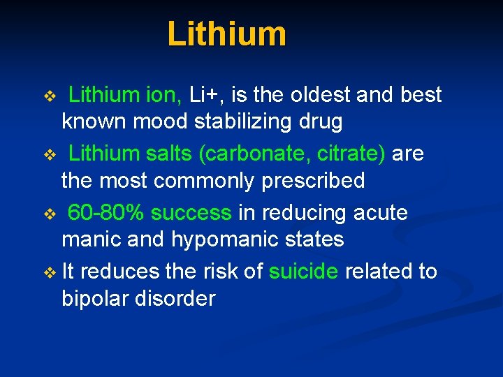 Lithium ion, Li+, is the oldest and best known mood stabilizing drug v Lithium