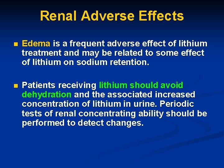 Renal Adverse Effects n Edema is a frequent adverse effect of lithium treatment and