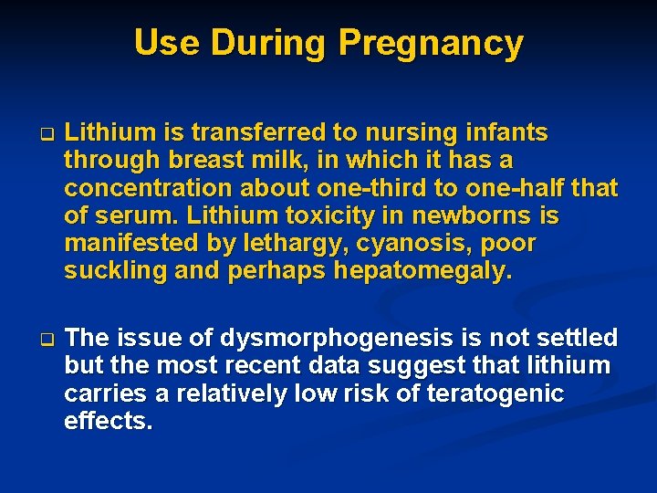 Use During Pregnancy q Lithium is transferred to nursing infants through breast milk, in