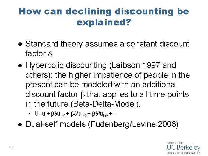 How can declining discounting be explained? ● Standard theory assumes a constant discount factor