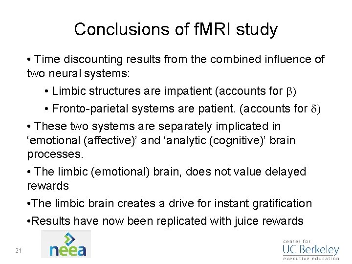 Conclusions of f. MRI study • Time discounting results from the combined influence of