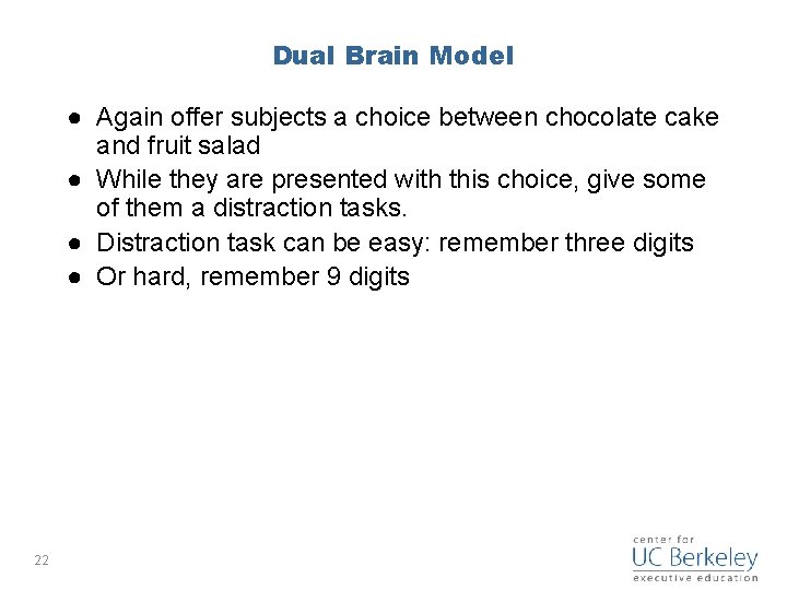 Dual Brain Model ● Again offer subjects a choice between chocolate cake and fruit