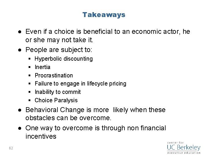 Takeaways ● Even if a choice is beneficial to an economic actor, he or
