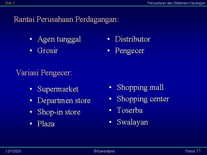 Bab 3 Perusahaan dan Statemen Keuangan Rantai Perusahaan Perdagangan: • Agen tunggal • Grosir