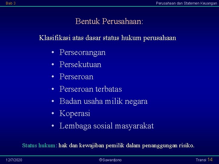 Bab 3 Perusahaan dan Statemen Keuangan Bentuk Perusahaan: Klasifikasi atas dasar status hukum perusahaan