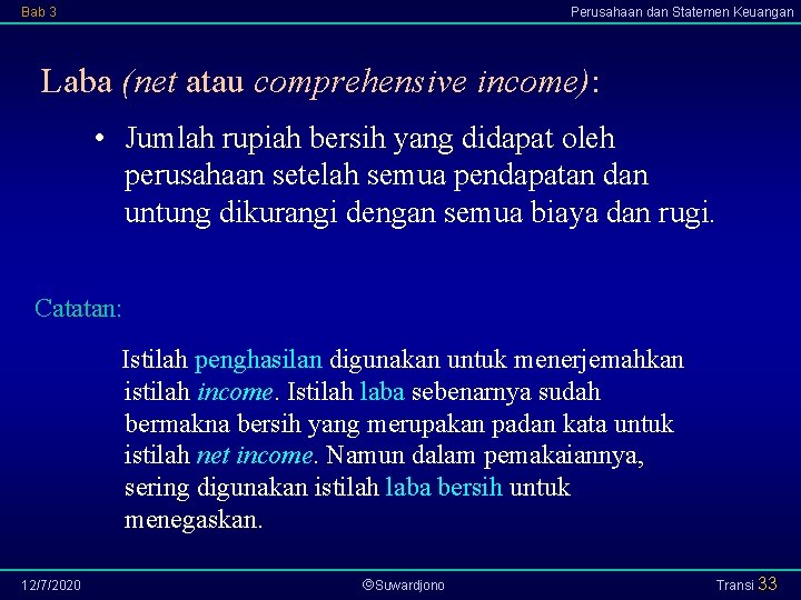 Bab 3 Perusahaan dan Statemen Keuangan Laba (net atau comprehensive income): • Jumlah rupiah