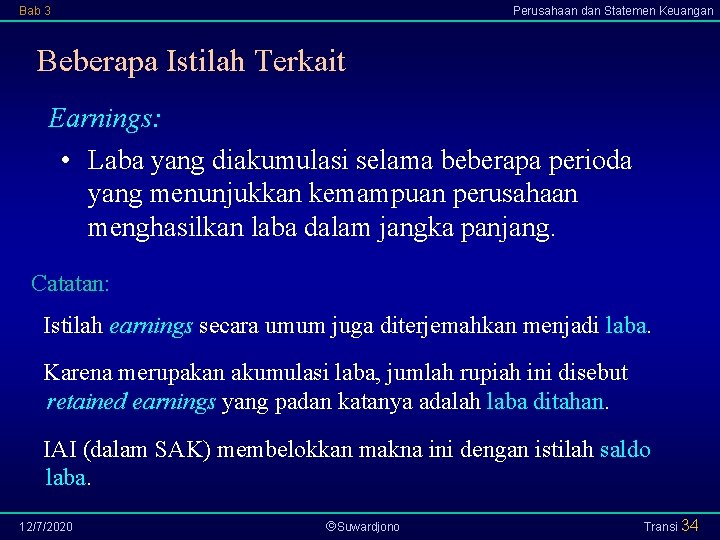 Bab 3 Perusahaan dan Statemen Keuangan Beberapa Istilah Terkait Earnings: • Laba yang diakumulasi