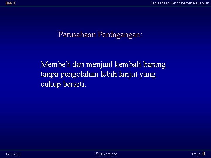 Bab 3 Perusahaan dan Statemen Keuangan Perusahaan Perdagangan: Membeli dan menjual kembali barang tanpa