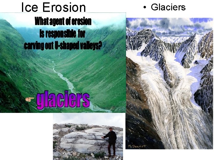 Ice Erosion • Glaciers 