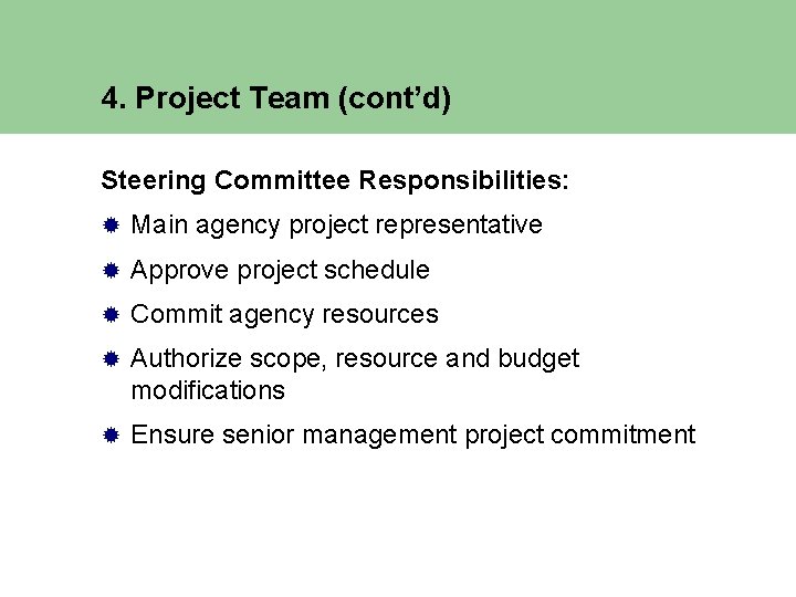 4. Project Team (cont’d) Steering Committee Responsibilities: ® Main agency project representative ® Approve