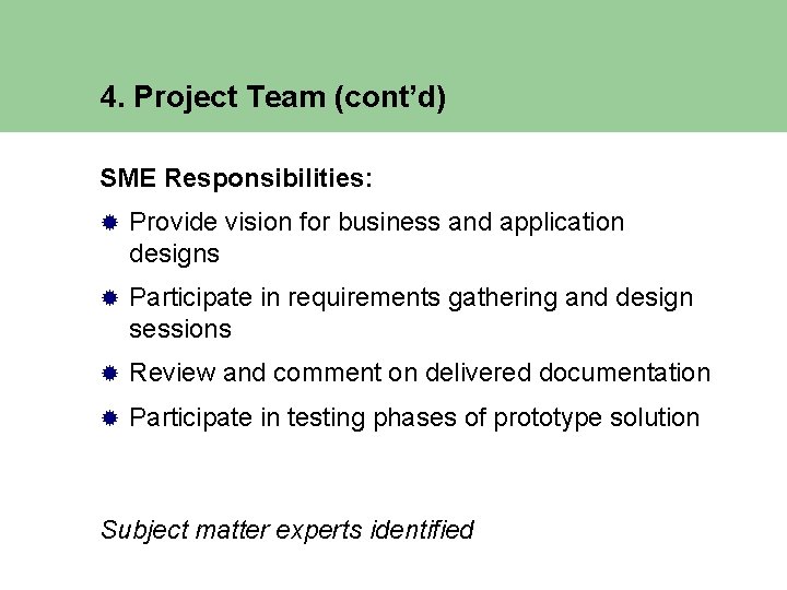 4. Project Team (cont’d) SME Responsibilities: ® Provide vision for business and application designs