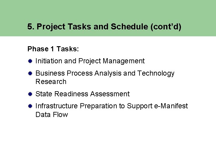 5. Project Tasks and Schedule (cont’d) Phase 1 Tasks: ® Initiation and Project Management