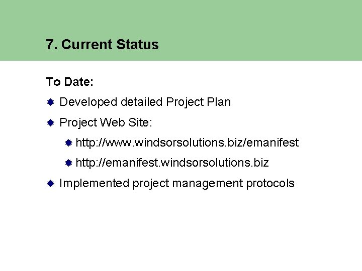 7. Current Status To Date: ® Developed detailed Project Plan ® Project Web Site: