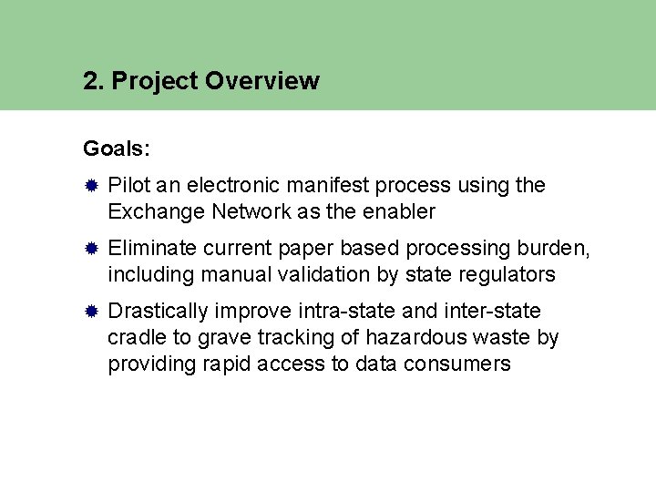 2. Project Overview Goals: ® Pilot an electronic manifest process using the Exchange Network