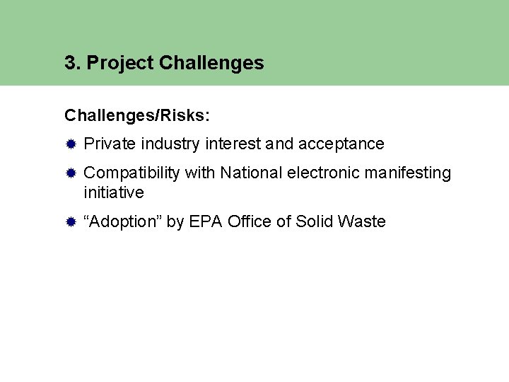 3. Project Challenges/Risks: ® Private industry interest and acceptance ® Compatibility with National electronic