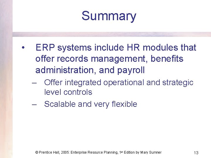 Summary • ERP systems include HR modules that offer records management, benefits administration, and