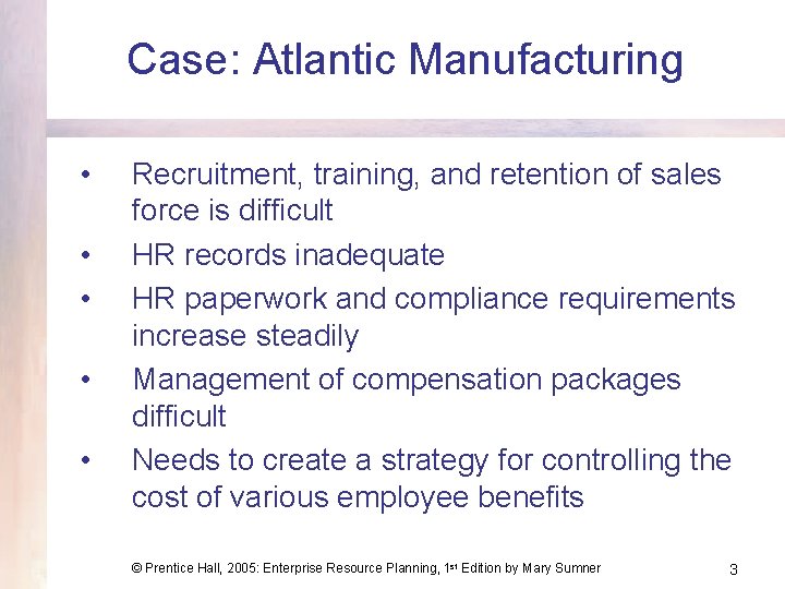 Case: Atlantic Manufacturing • • • Recruitment, training, and retention of sales force is