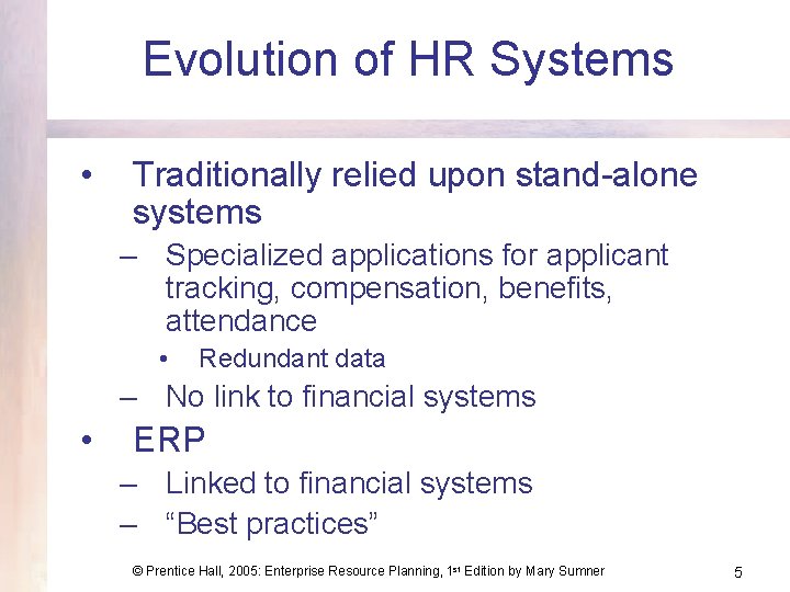 Evolution of HR Systems • Traditionally relied upon stand-alone systems – Specialized applications for