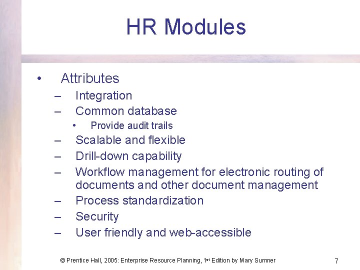 HR Modules • Attributes – – Integration Common database • – – – Provide