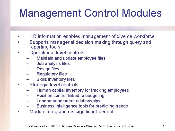 Management Control Modules • • HR information enables management of diverse workforce Supports managerial