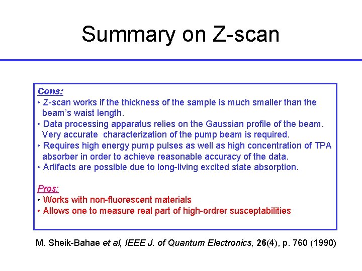 Summary on Z-scan Cons: • Z-scan works if the thickness of the sample is