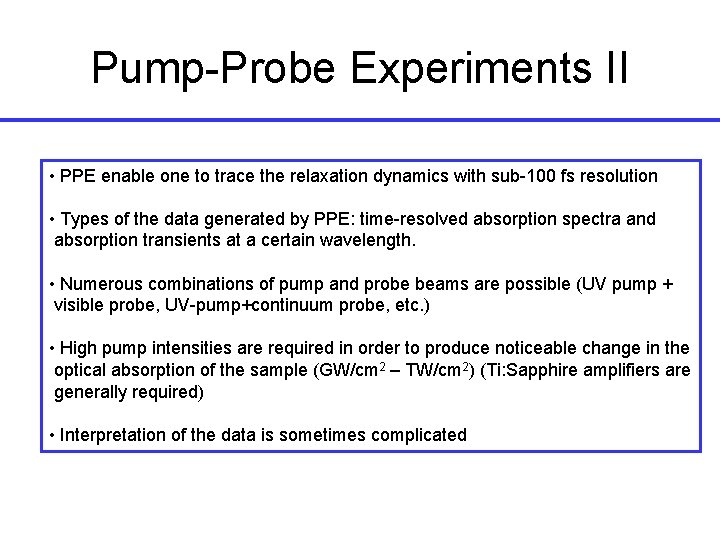 Pump-Probe Experiments II • PPE enable one to trace the relaxation dynamics with sub-100