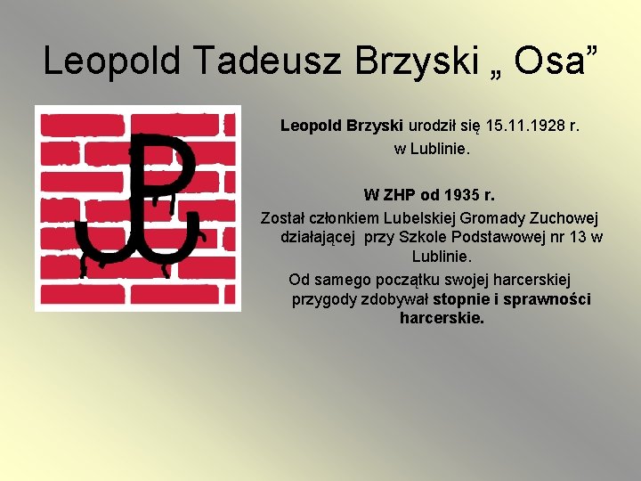 Leopold Tadeusz Brzyski „ Osa” Leopold Brzyski urodził się 15. 11. 1928 r. w