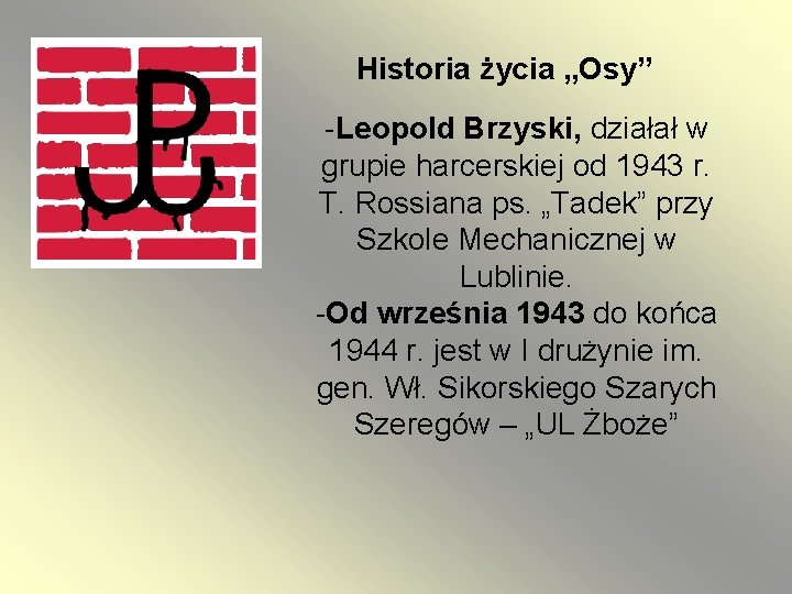 Historia życia „Osy” -Leopold Brzyski, działał w grupie harcerskiej od 1943 r. T. Rossiana