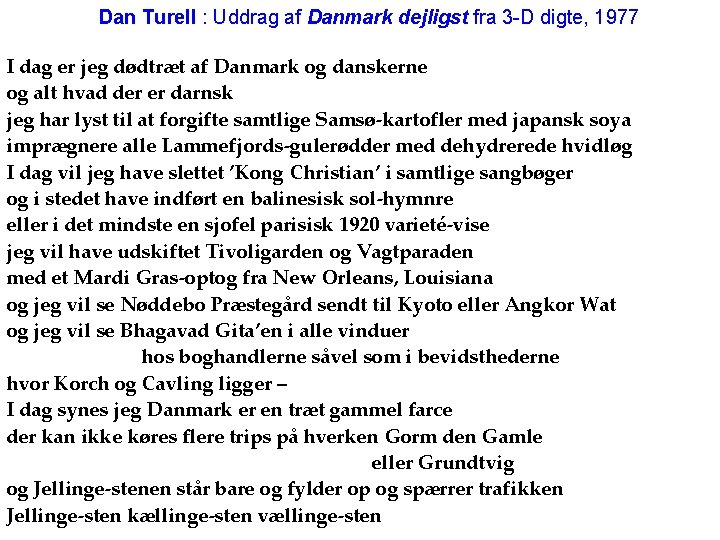 Dan Turell : Uddrag af Danmark dejligst fra 3 -D digte, 1977 I dag