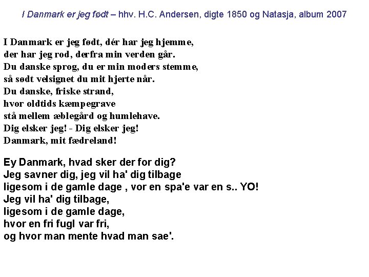 I Danmark er jeg født – hhv. H. C. Andersen, digte 1850 og Natasja,