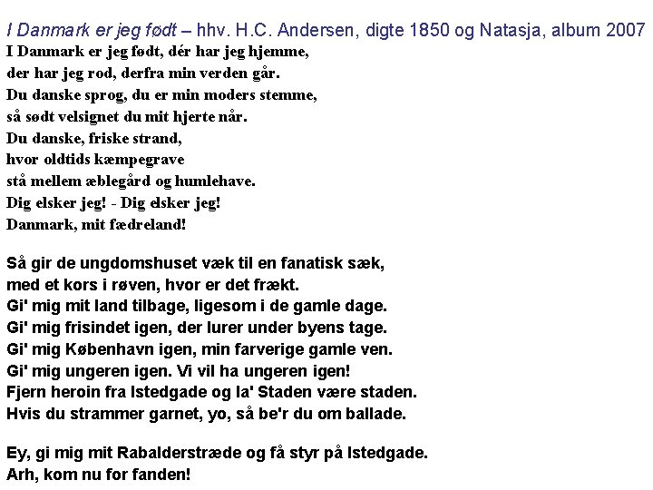 I Danmark er jeg født – hhv. H. C. Andersen, digte 1850 og Natasja,