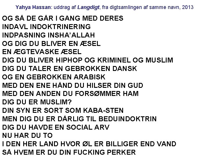 Yahya Hassan: uddrag af Langdigt, fra digtsamlingen af samme navn, 2013 OG SÅ DE