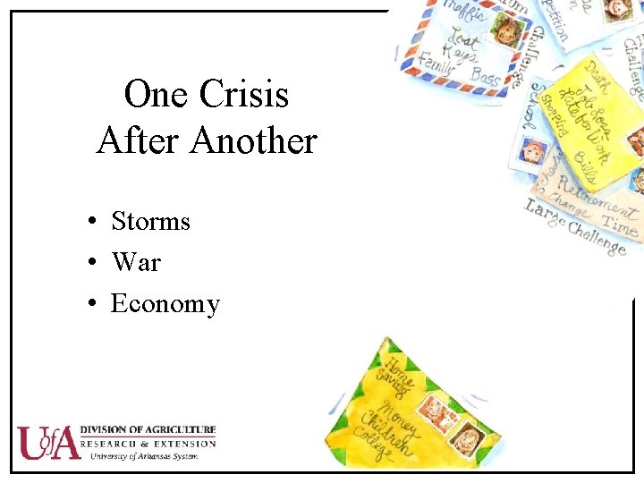 One Crisis After Another • Storms • War • Economy 