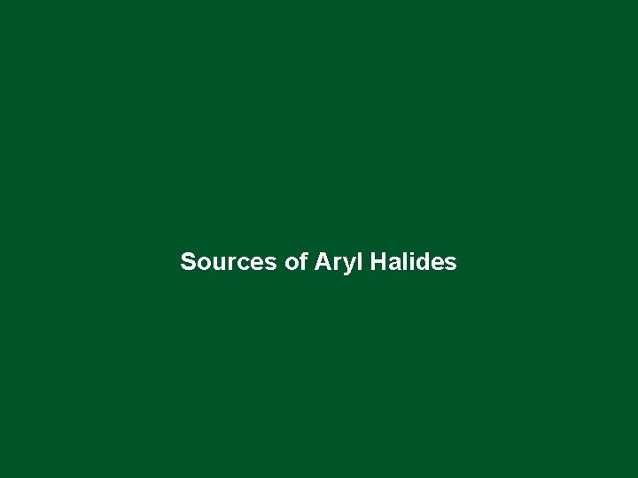 Sources of Aryl Halides 