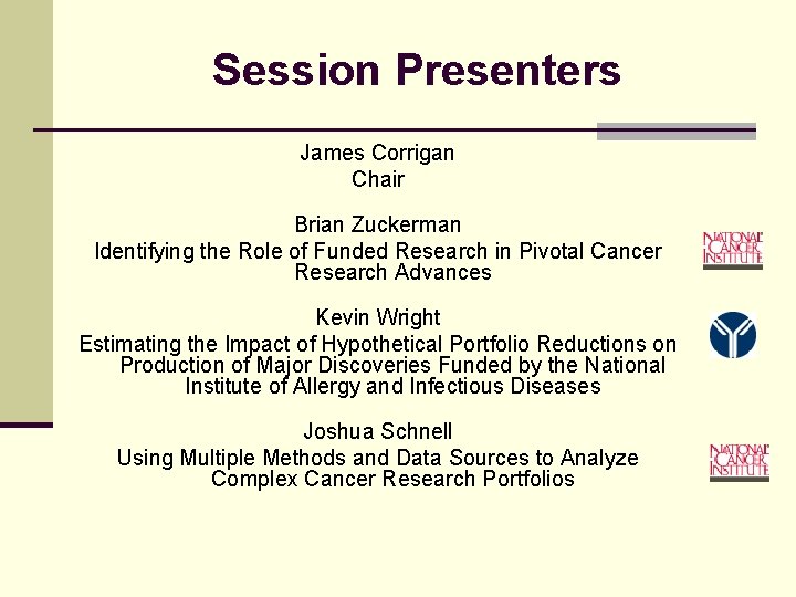 Session Presenters James Corrigan Chair Brian Zuckerman Identifying the Role of Funded Research in