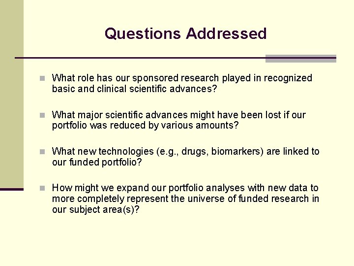 Questions Addressed n What role has our sponsored research played in recognized basic and