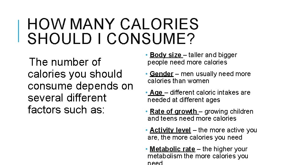 HOW MANY CALORIES SHOULD I CONSUME? The number of calories you should consume depends