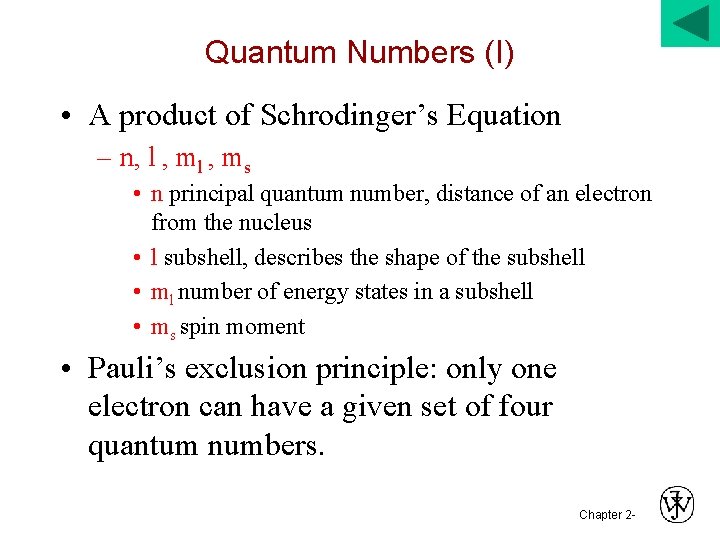 Quantum Numbers (I) • A product of Schrodinger’s Equation – n, l , ms